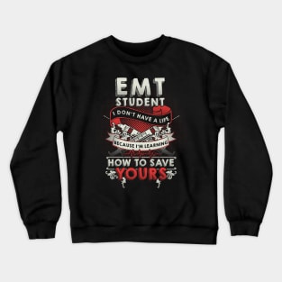 EMT Student Emergency Medical Technician Gift Crewneck Sweatshirt